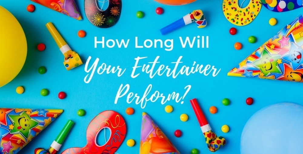 How Long with an Entertainer Perform